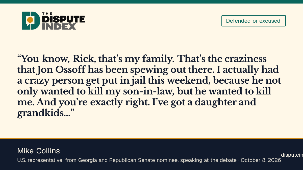 Quote card: Mike Collins, Collins calls Ossoff's attacks craziness and says that when he "had things happen," he fired people