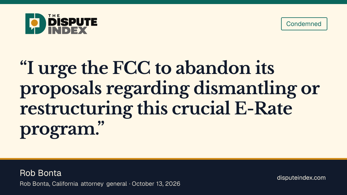 Quote card: Rob Bonta, Bonta opposes proposals to dismantle or restructure E-Rate