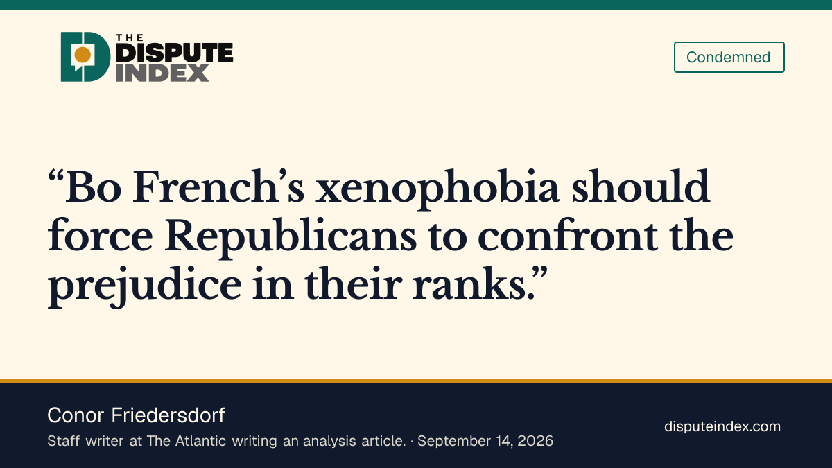Quote card: Conor Friedersdorf, Friedersdorf calls French’s remarks xenophobic