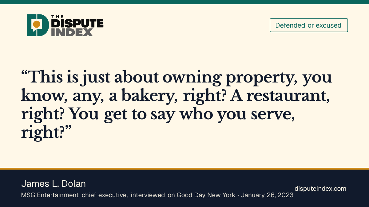 Quote card: James L. Dolan, Dolan defends the exclusions as a property owner's choice