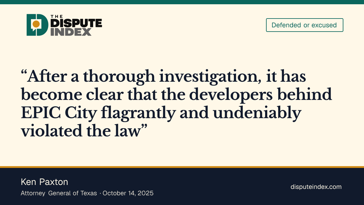 Quote card: Ken Paxton, Paxton says EPIC City developers "flagrantly and undeniably violated the law"