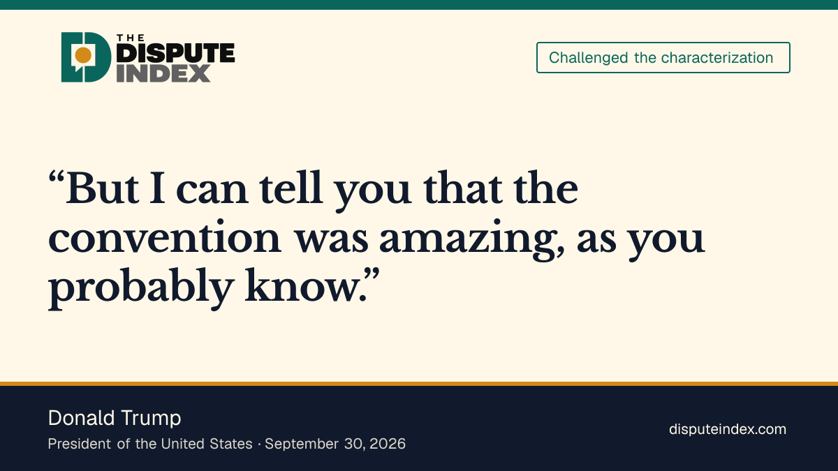 Quote card: Donald Trump, Trump says he had not heard the remarks and calls the convention amazing