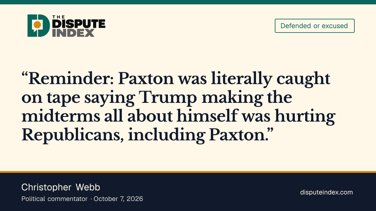 Quote card: Christopher Webb, Webb says Paxton was caught on tape saying Trump was hurting Republicans
