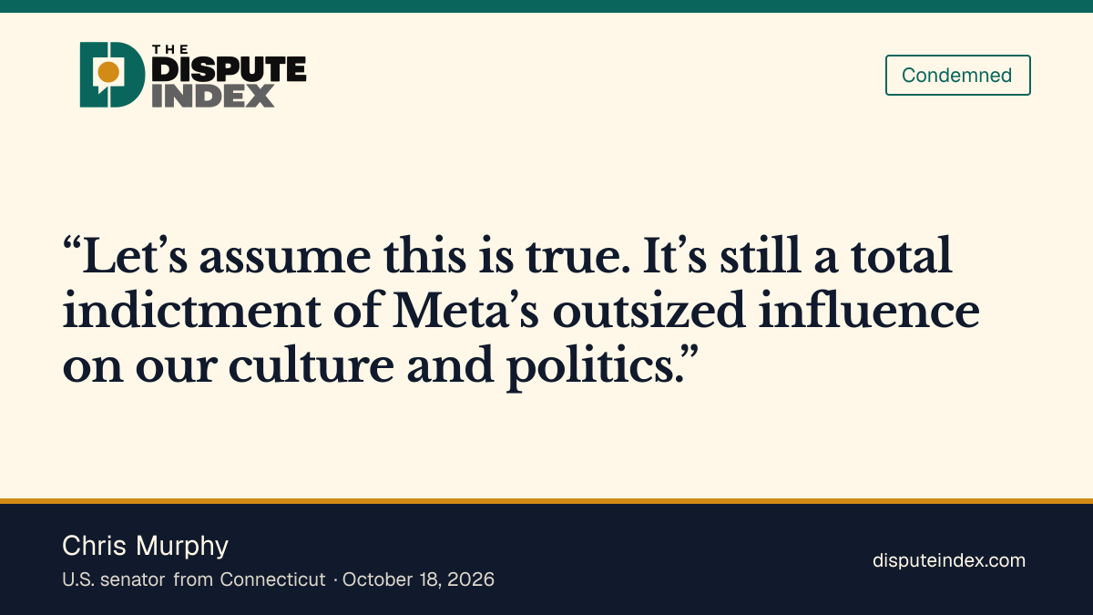Quote card: Chris Murphy, Murphy says the episode indicts Meta's influence even if its account is true
