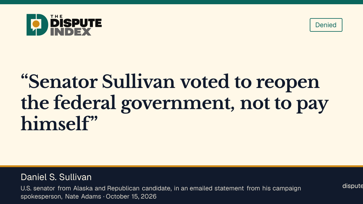 Quote card: Daniel S. Sullivan, Sullivan's campaign says he voted to reopen the government, not to pay himself