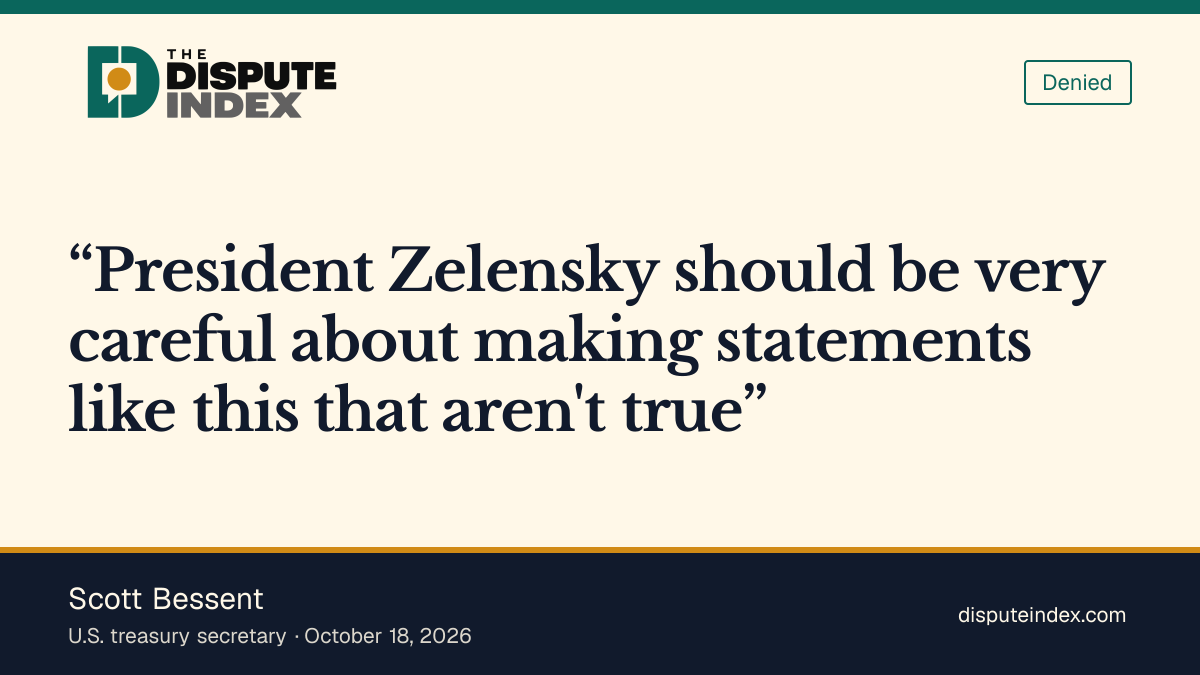 Quote card: Scott Bessent, Bessent says Zelensky should be careful about untrue statements