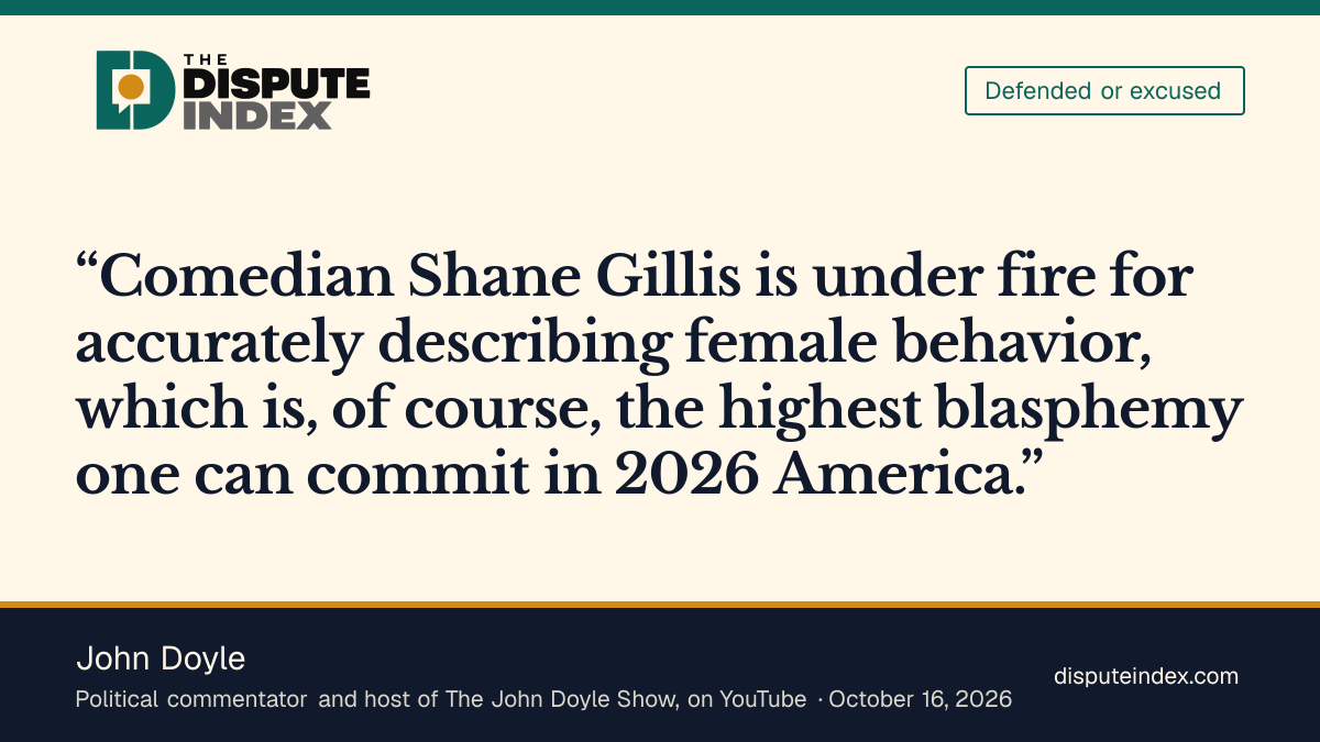 Quote card: John Doyle, John Doyle says Gillis is under fire for accurately describing female behavior