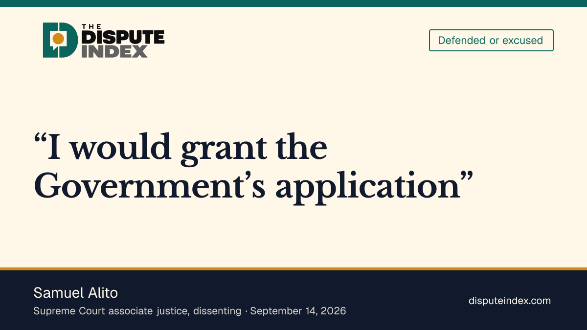 Quote card: Samuel Alito, Alito would grant the government’s stay request