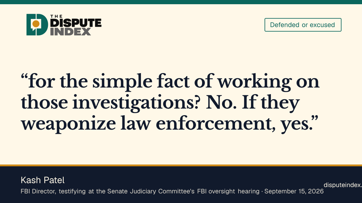 Quote card: Kash Patel, Patel tells senators agents were fired only if they weaponized law enforcement