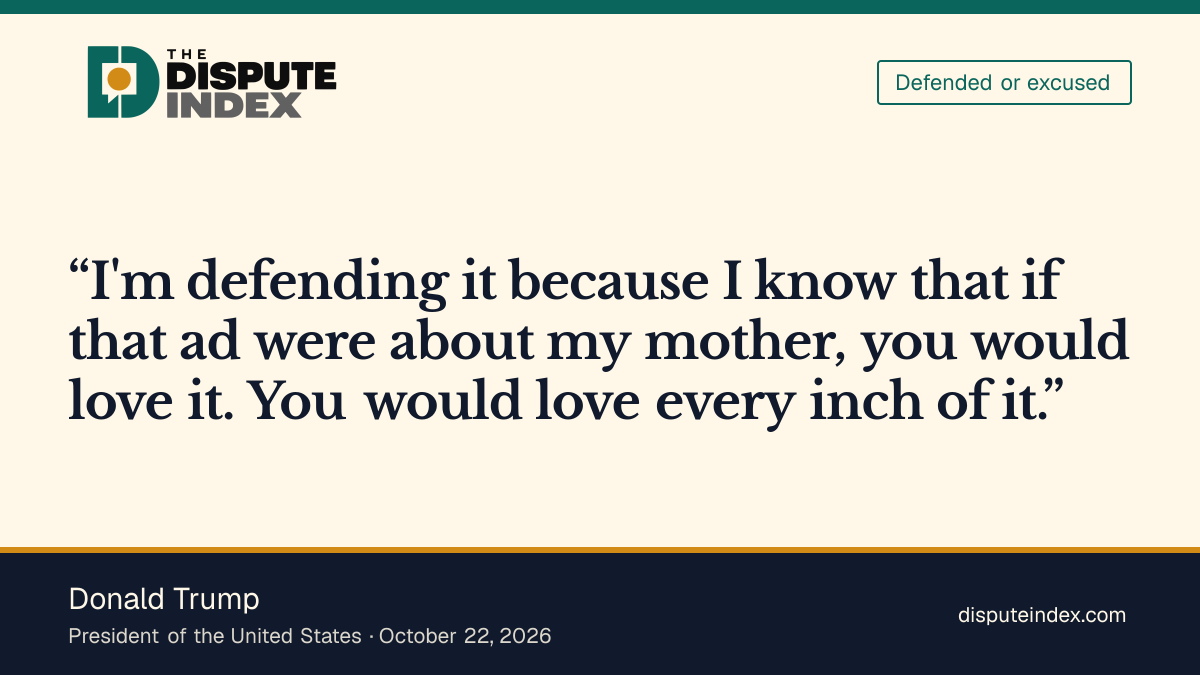 Quote card: Donald Trump, Trump says he defends the Acton ad because the press would love it if it were about his mother