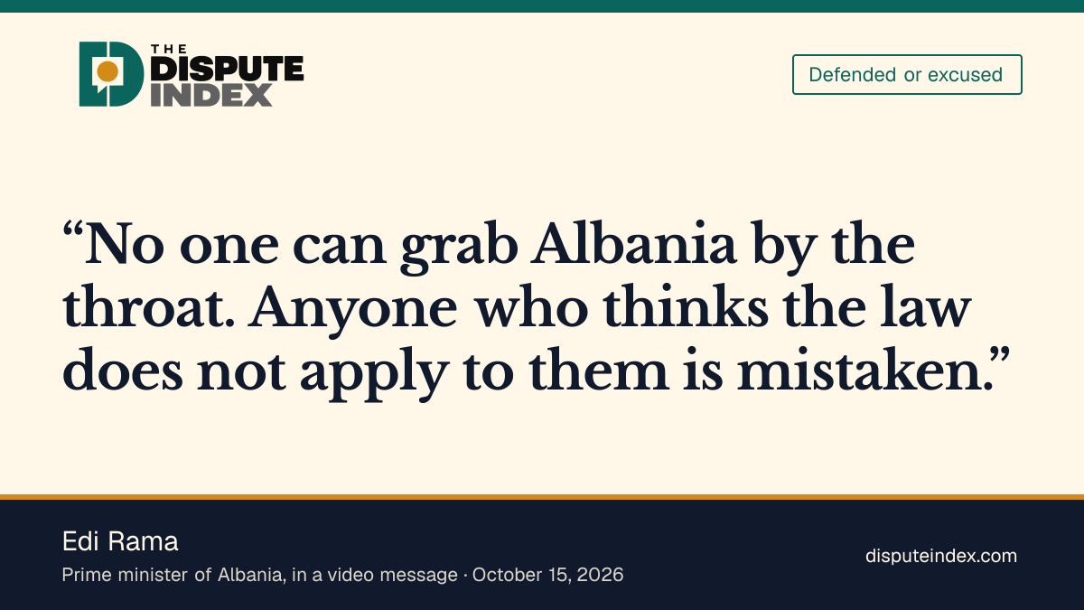 Quote card: Edi Rama, Rama says no one can grab Albania by the throat as protesters demand he resign