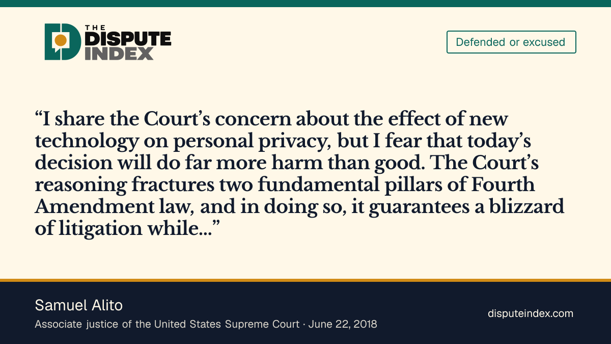 Quote card: Samuel Alito, Alito says Carpenter threatens legitimate investigative practices despite its concern for privacy