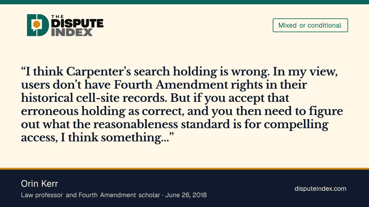 Quote card: Orin Kerr, Kerr rejects Carpenter's privacy holding but says a warrant rule largely follows if that holding is accepted