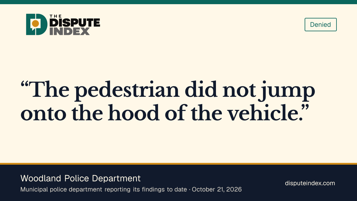 Quote card: Woodland Police Department, Woodland police say video shows the man did not jump onto the hood