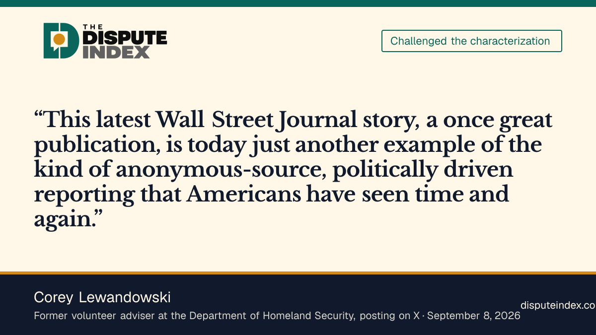 Quote card: Corey Lewandowski, Lewandowski calls the Journal's DHS report anonymous-source, politically driven reporting