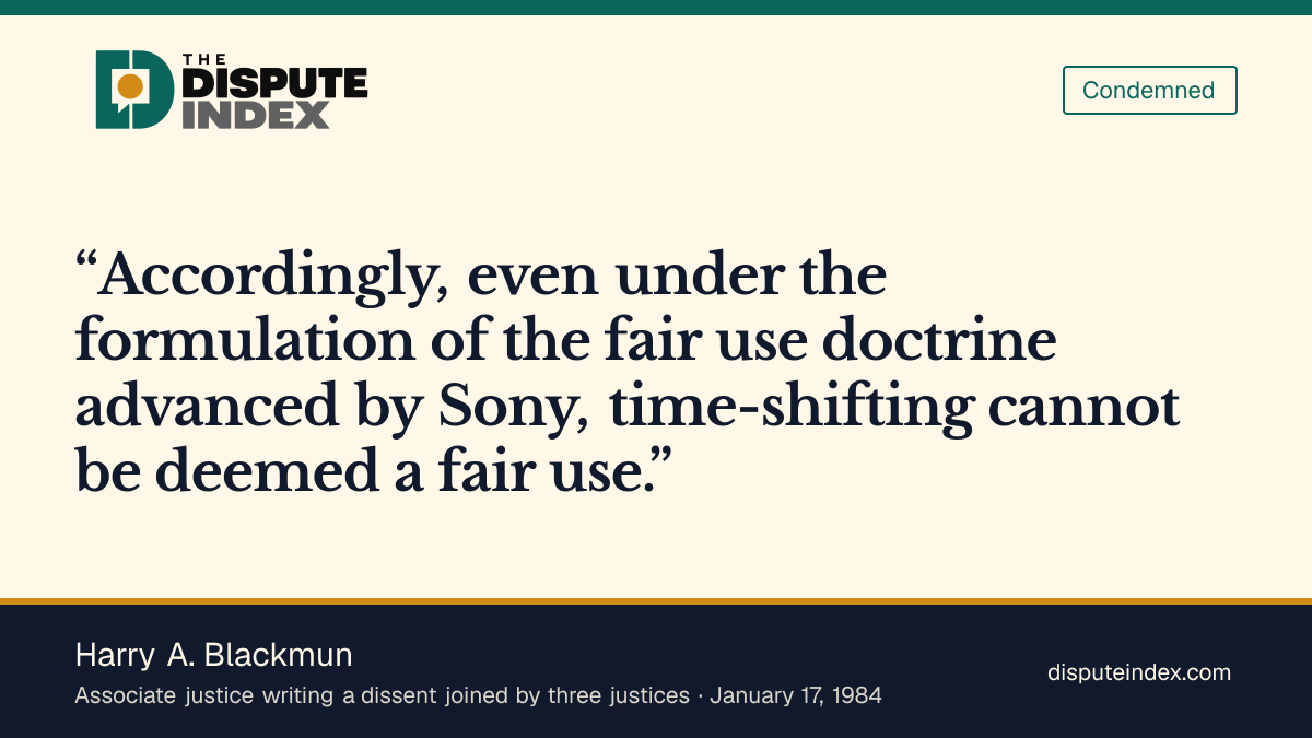 Quote card: Harry A. Blackmun, Blackmun says time-shifting is not fair use even under Sony's own formulation