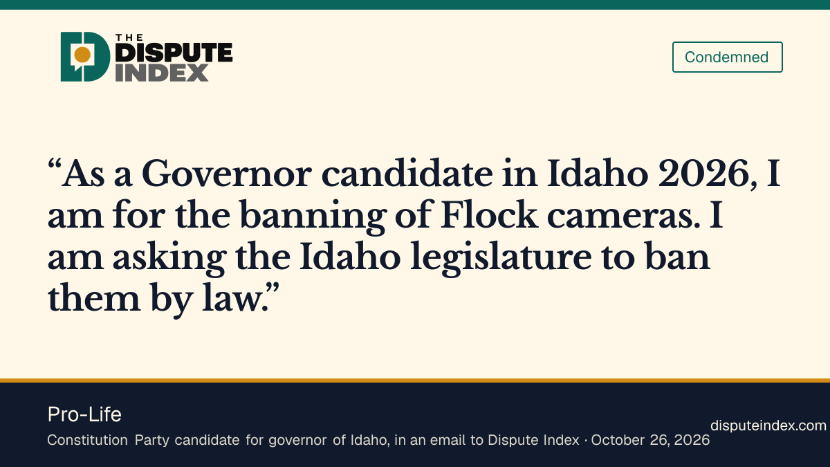 Quote card: Pro-Life, Pro-Life, a candidate for Idaho governor, says he backs a ban on Flock cameras