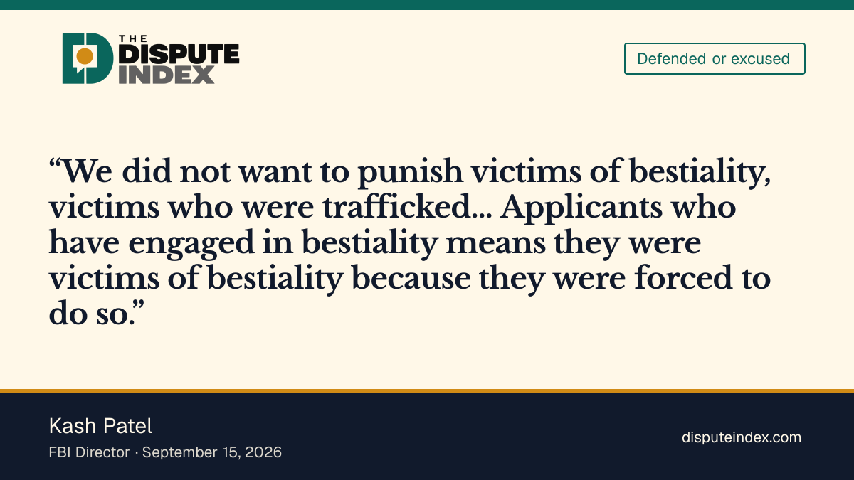 Quote card: Kash Patel, Kash Patel: hiring-standards change protects "victims of bestiality, victims who were trafficked"