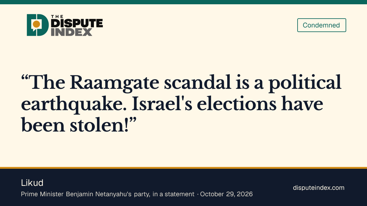 Quote card: Likud, Likud calls the Raamgate scandal a political earthquake and says Israel's elections were stolen