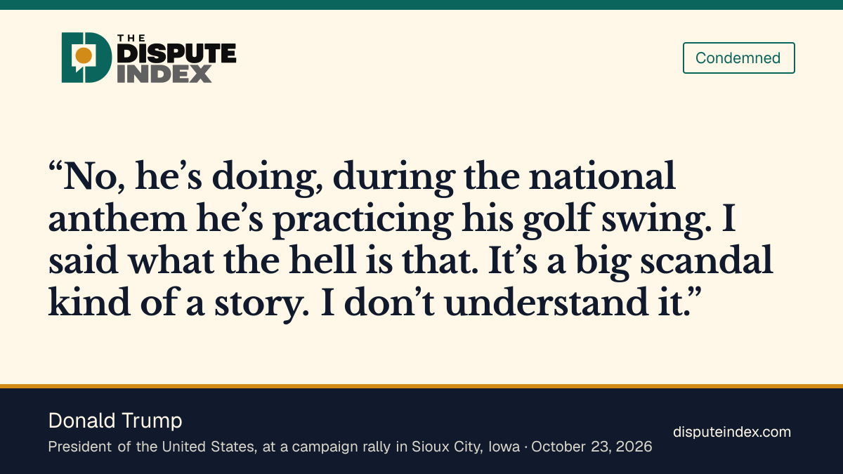 Quote card: Donald Trump, At an Iowa rally, Trump says James practiced his golf swing during the anthem and calls it 'a big scandal kind of a story'