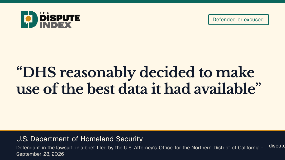 Quote card: U.S. Department of Homeland Security, DHS tells the court it reasonably decided to use the best data it had available for its law enforcement role