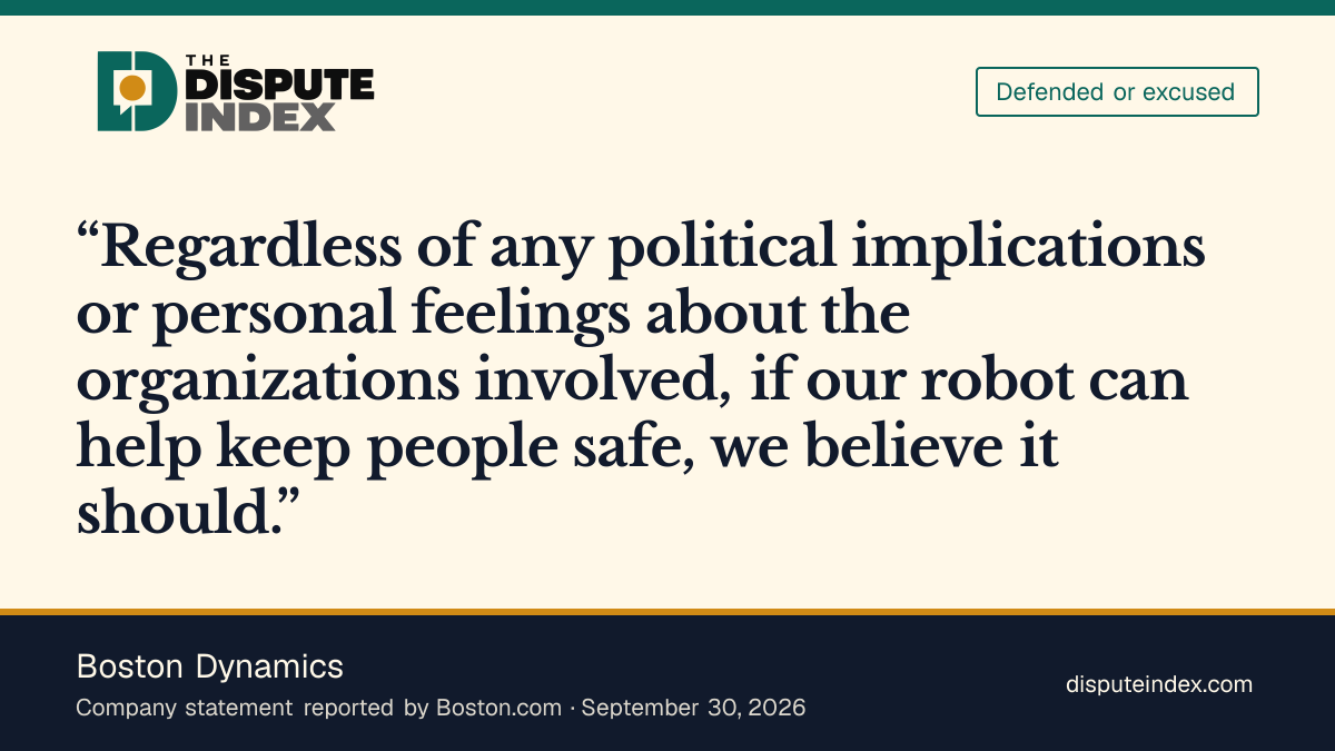 Quote card: Boston Dynamics, Boston Dynamics says that if its robot can help keep people safe, it should be used, regardless of political implications