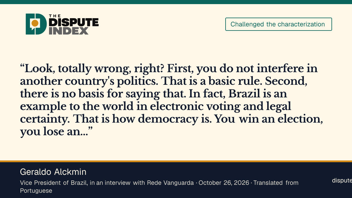 Quote card: Geraldo Alckmin, Alckmin calls Trump's remark about Brazil's election totally wrong