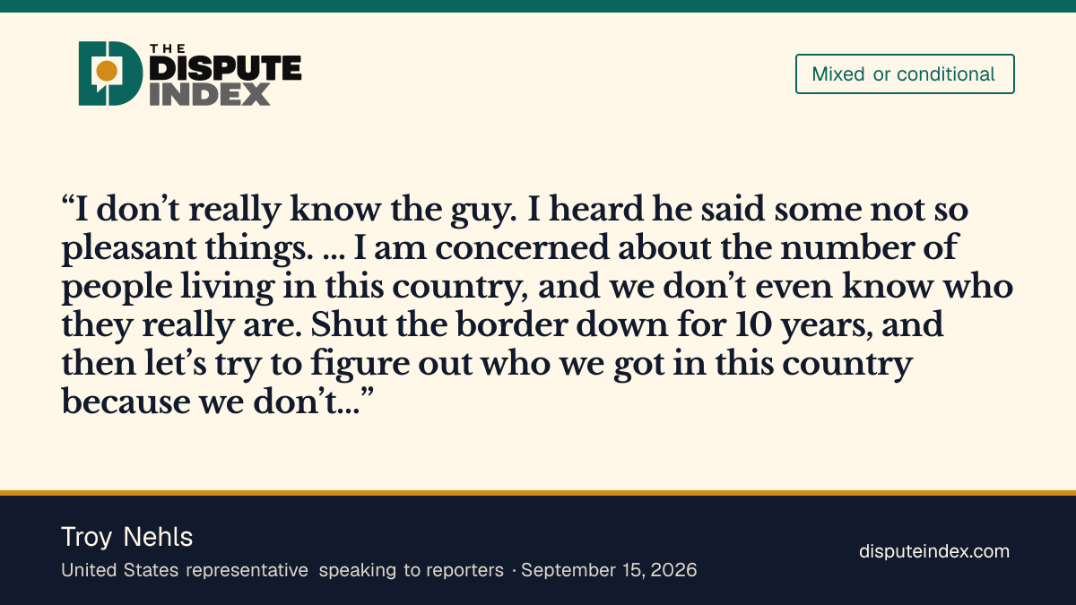 Quote card: Troy Nehls, Troy Nehls calls the remarks not so pleasant and pivots to border policy