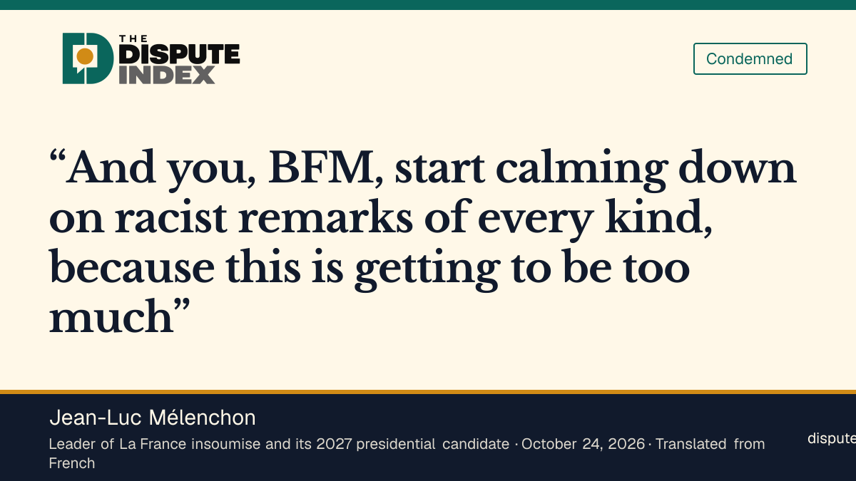 Quote card: Jean-Luc Mélenchon, Mélenchon tells a BFMTV reporter the channel should calm down on racist remarks