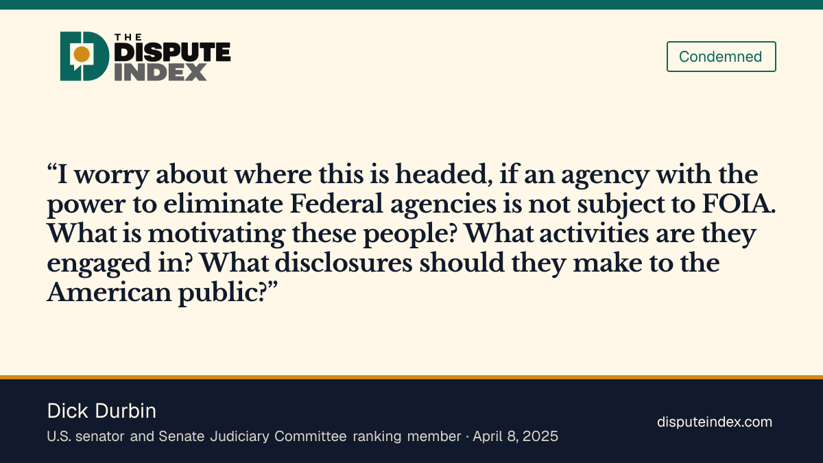 Quote card: Dick Durbin, Durbin questions how DOGE could exercise power without FOIA accountability