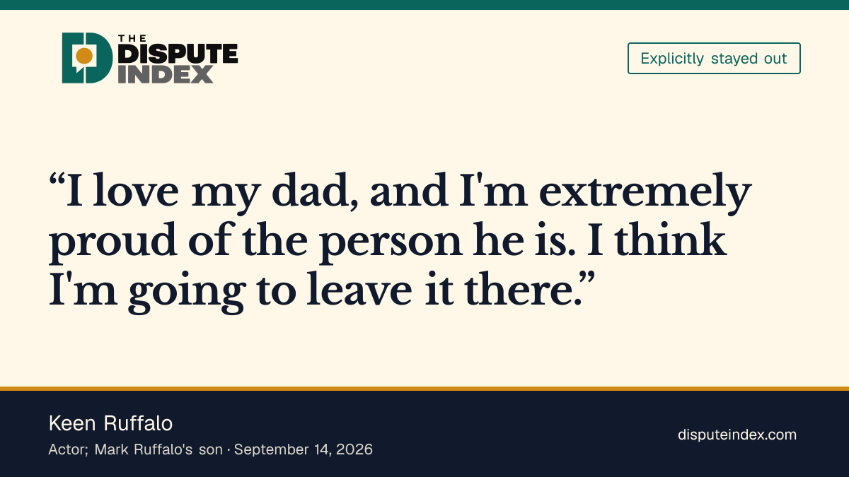 Quote card: Keen Ruffalo, Keen Ruffalo declines to address his father's controversy