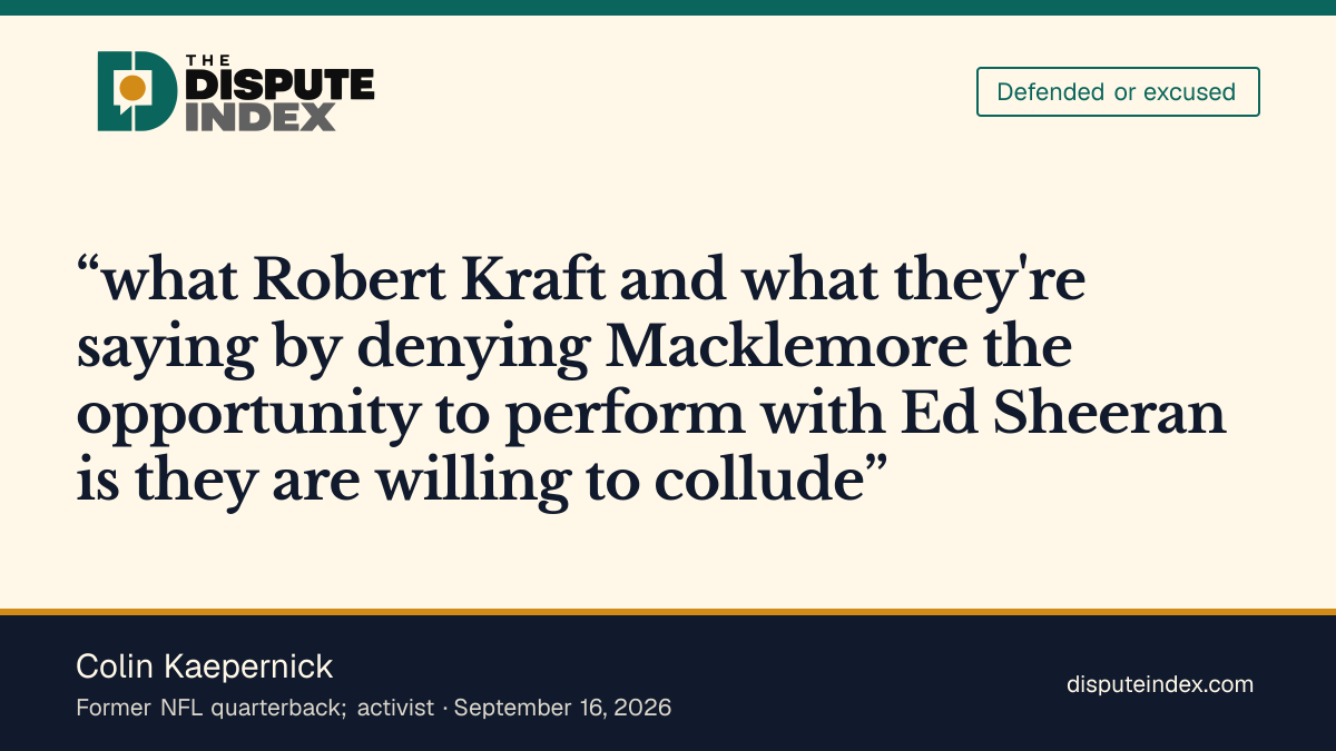 Quote card: Colin Kaepernick, Kaepernick accuses Kraft and NFL owners of colluding against Macklemore