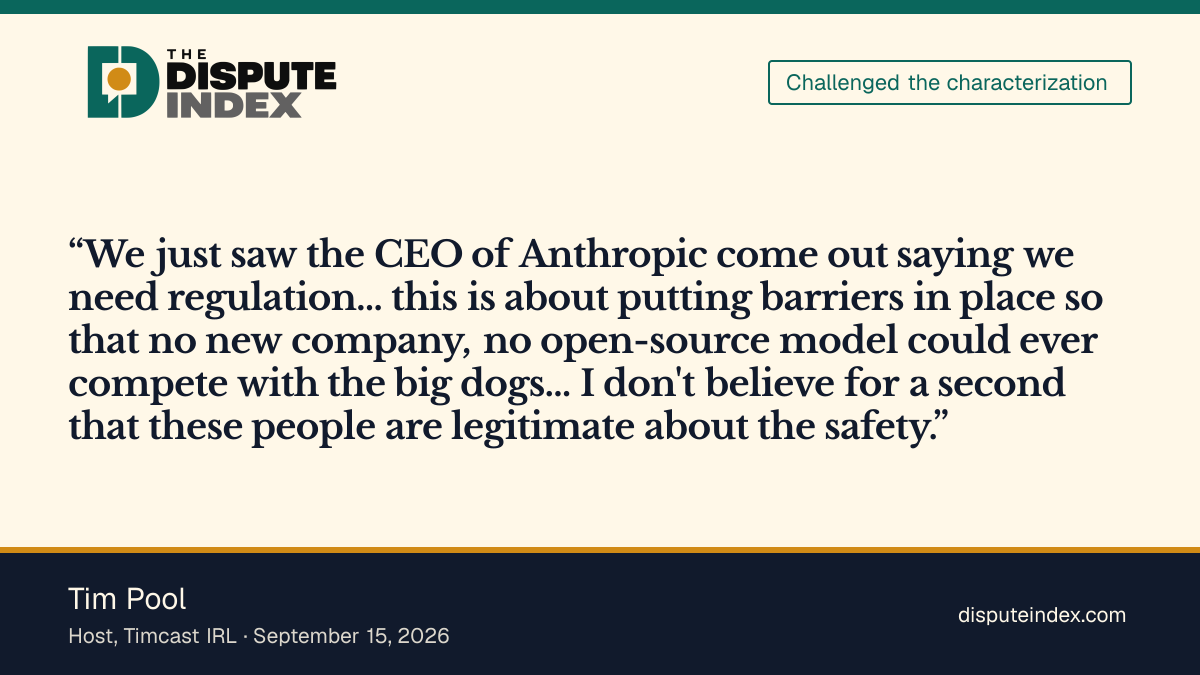Quote card: Tim Pool, Tim Pool: Anthropic's regulation call isn't "legitimate about the safety"