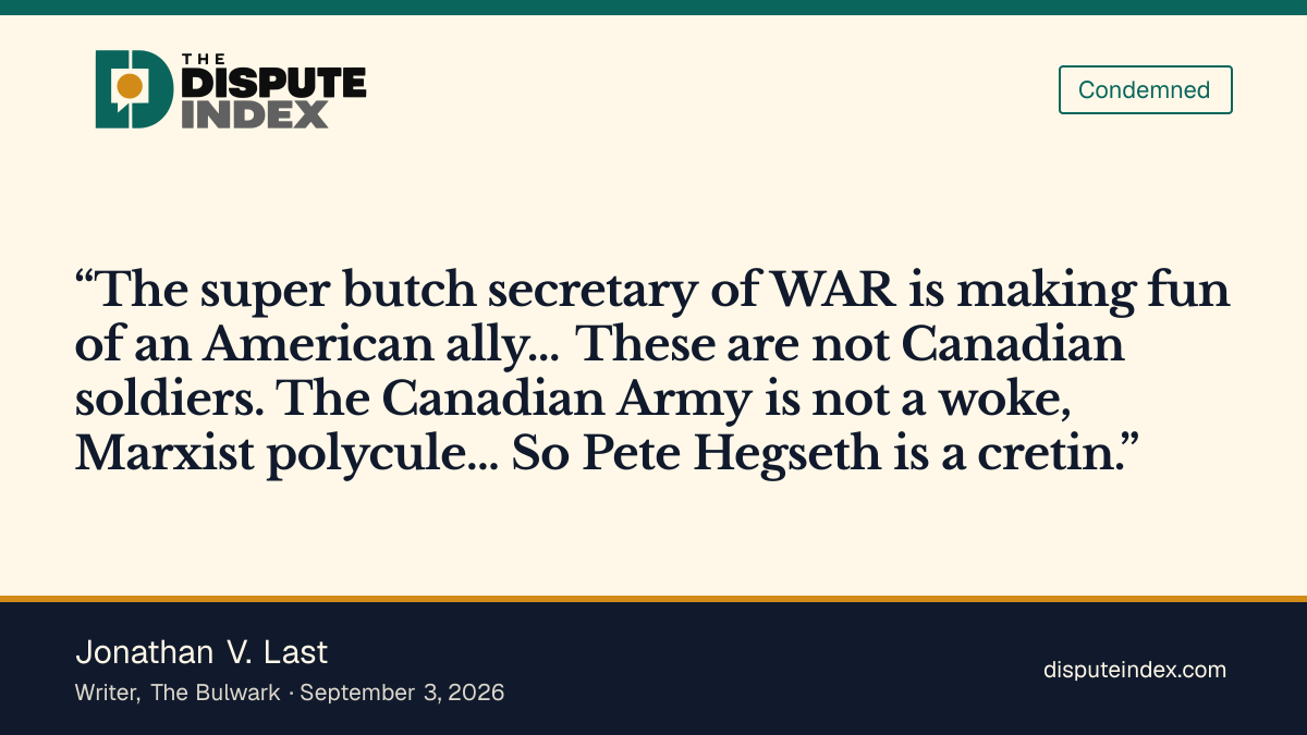 Quote card: Jonathan V. Last, Jonathan V. Last calls Hegseth "a cretin" over the Canadian cadets post