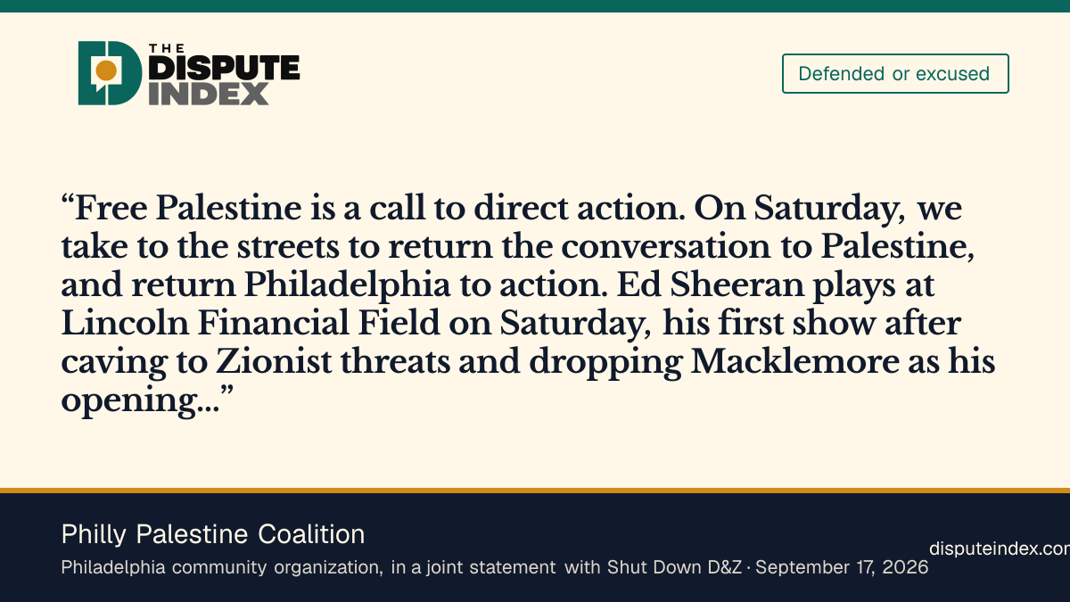 Quote card: Philly Palestine Coalition, Philly Palestine Coalition and Shut Down D&Z: Sheeran "caved to Zionist threats" in dropping Macklemore