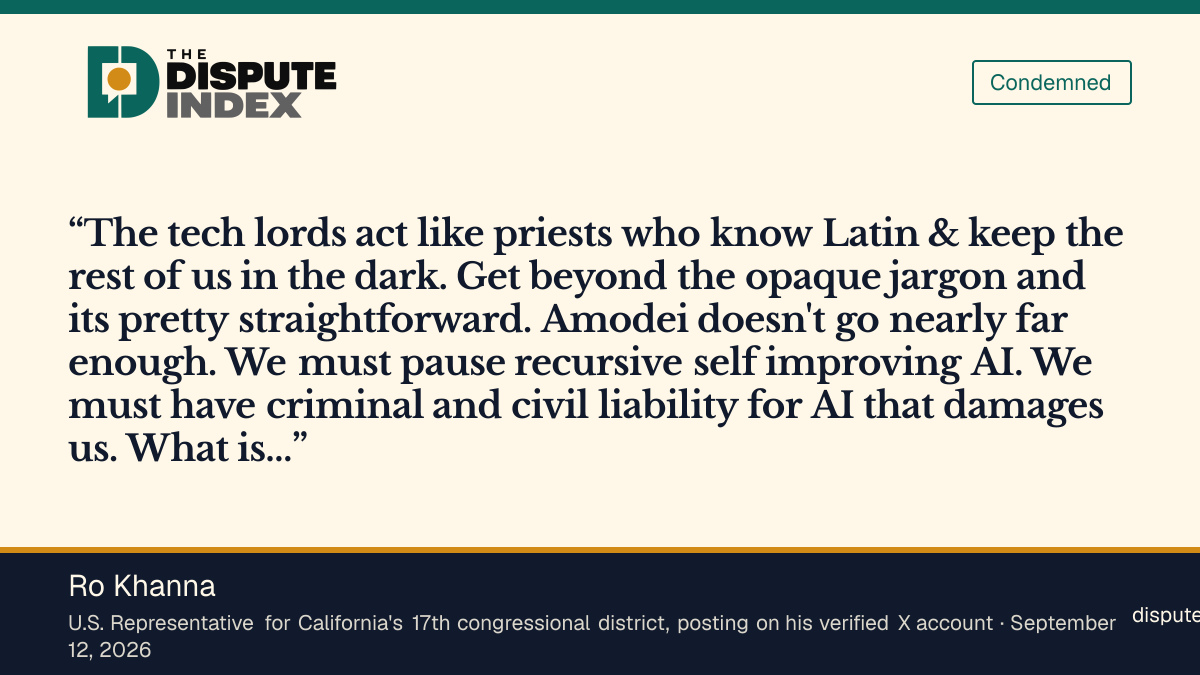 Quote card: Ro Khanna, Ro Khanna says Amodei doesn't go far enough and calls for a pause and criminal liability